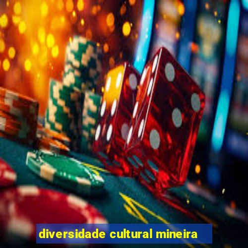 diversidade cultural mineira